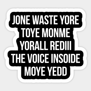 JONE WASTE YORE TOYE MONME YORALL REDIII THE VOICE INSOIDE MOYE YEDD Sticker